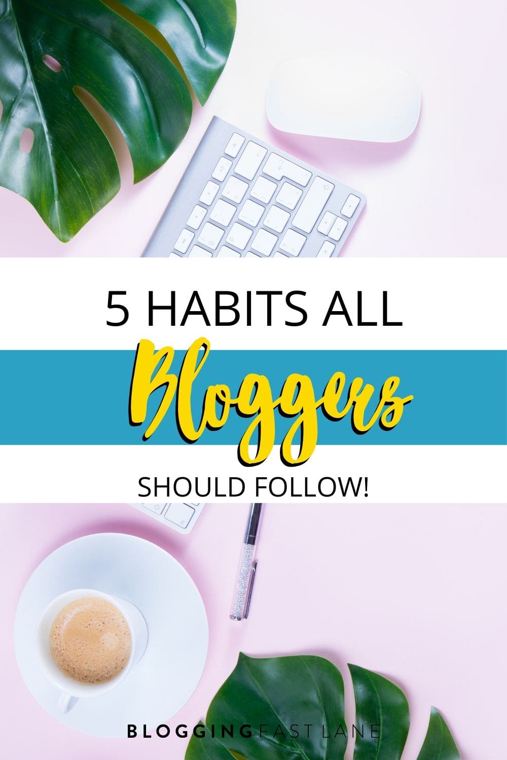 5 Habits Every Blogger Needs To Build A Successful Blog