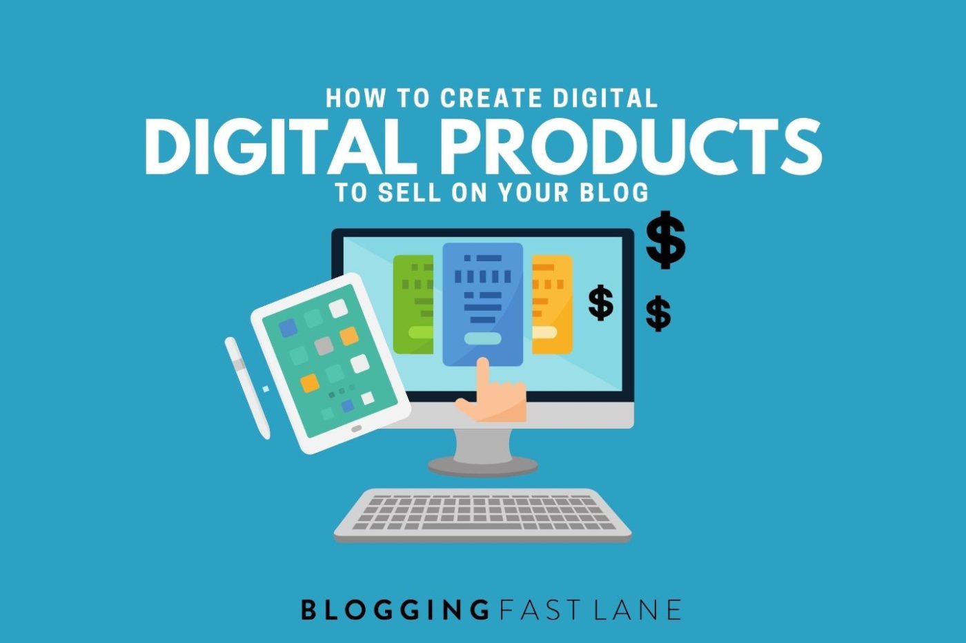 How To Create Digital Products To Sell On Your Blog A 4 Step Guide