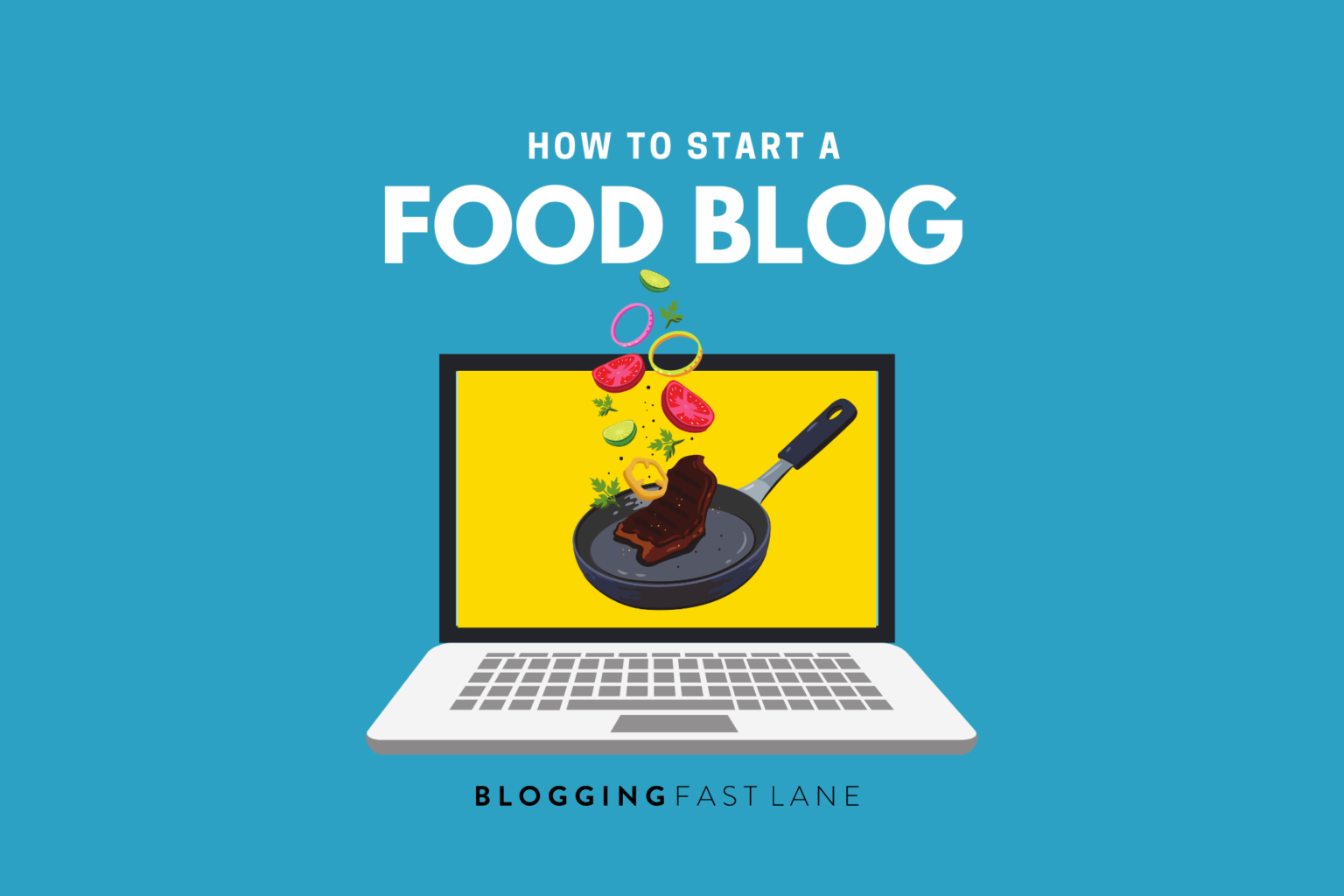 How to Start a Food Blog A 5Step EasytoFollow Guide