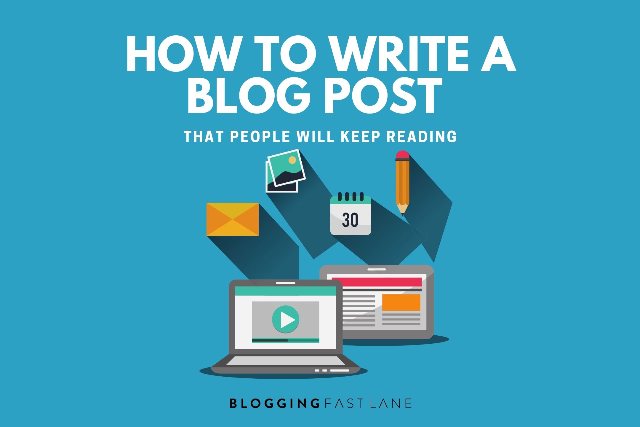 How To Write A Killer Blog Post That People Will Keep Reading